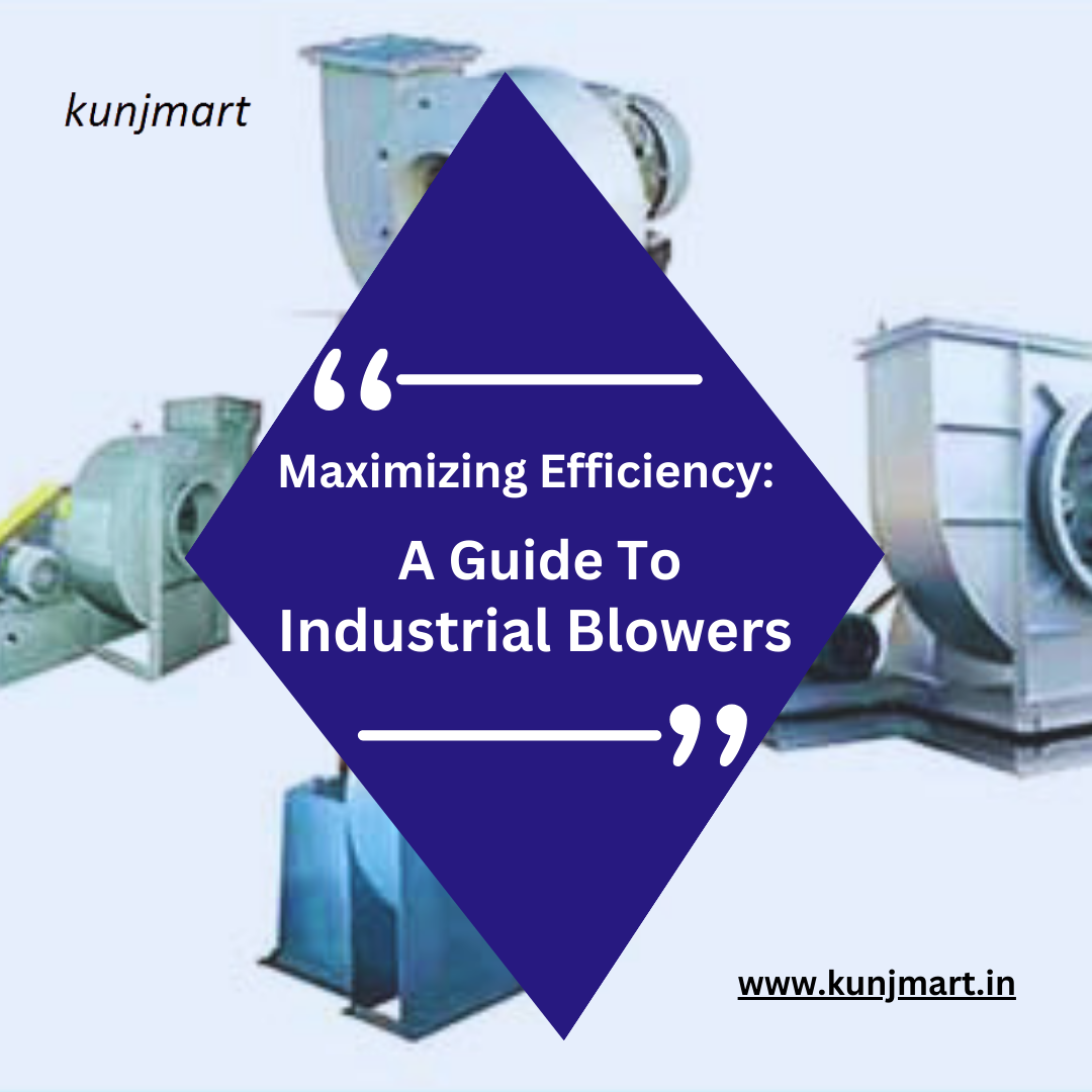 Maximizing Efficiency: A Guide to Industrial Blowers